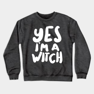 ††††† Yes I'm A Witch ††††† Crewneck Sweatshirt